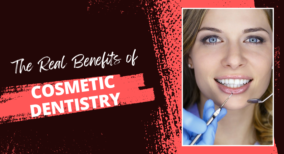The Real Benefits of Cosmetic Dentistry for Your Smile