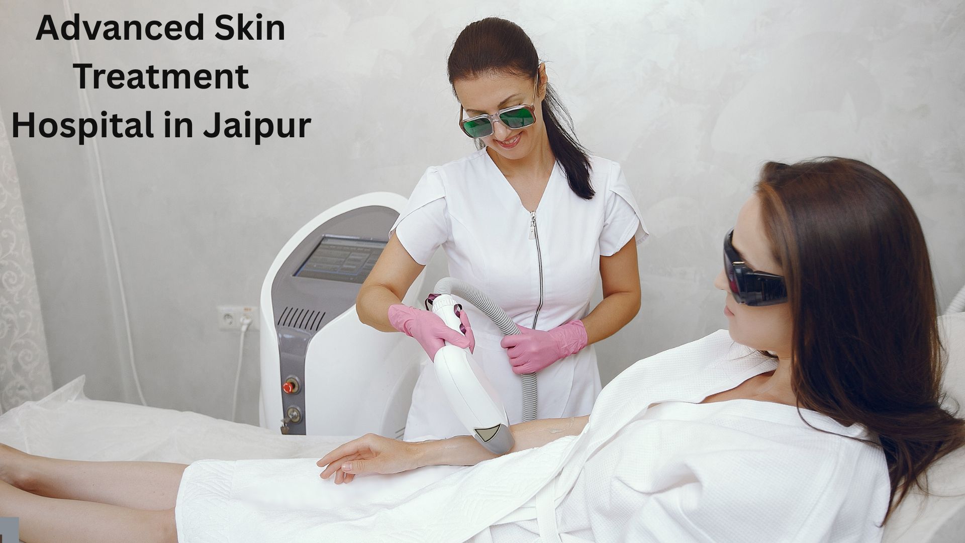 Advanced Skin Treatment Hospital in Jaipur